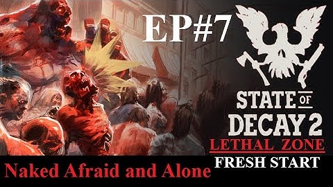State Of Decay 2 LETHAL ZONE Gameplay [ Fresh Start ] Naked Afraid and Alone: EP#7