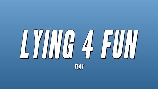 Yeat - Lying 4 Fun (Lyrics)