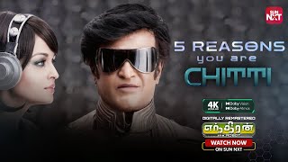 5 Reasons You are Chitti! | Superstar Rajinikanth | ENTHIRAN Digitally Remastered | Sun NXT