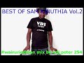 !!Best Of Sam Kinuthia Golden Hits Vol 2#Wairuriedition Mixed by Vdj Peter 254-The Kikuyu Mixmaster