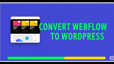 HOW TO CONVERT WEBFLOW TO WORDPRESS   UNDER 5 MIN
