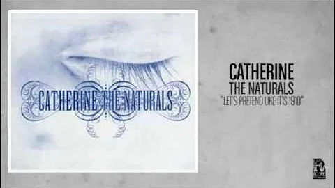 Catherine - Let's Pretend Like It's 1910