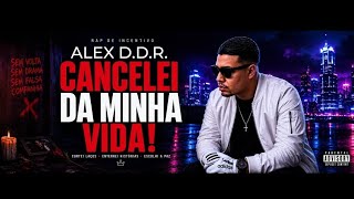 Cancelei Da Minha Vida Rap Alex D.d.r