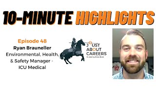 HIGHLIGHTS - Ep. 48 - Ryan Brauneller - Environmental, Health, and Safety Manager, ICU Medical