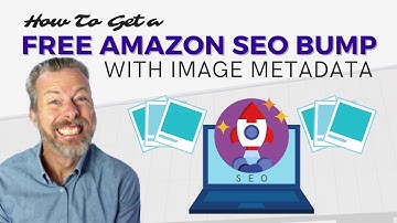 How To Get A FREE Amazon SEO Bump With Image Metadata