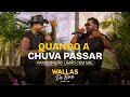 Quando a Chuva Passar – Wallas Arrais e Limão com Mel (Wallas de Boa Acústico)