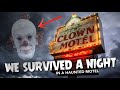 We SURVIVED a Night at The HAUNTED World Famous Clown Motel!!!