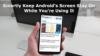How to Smartly Keep Android's Screen Stay On While You're Using It | Guiding Tech screenshot 5