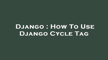 Django : How To Use Django Cycle Tag