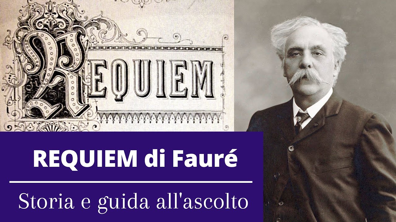 Requiem di Gabriel Fauré - Storia e Guida all'ascolto