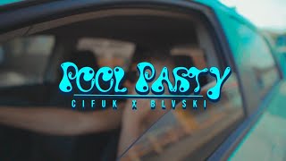 Blvski x Cifuk - POOL PARTY (Video Oficial)
