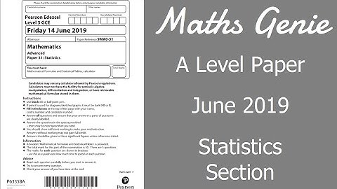 Edexcel A Level Maths June 2019 Statistics Section Exam Paper Walkthrough
