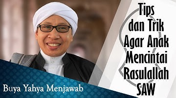Tips dan Trik Agar Anak Mencintai Rasulallah SAW - Buya Yahya Menjawab
