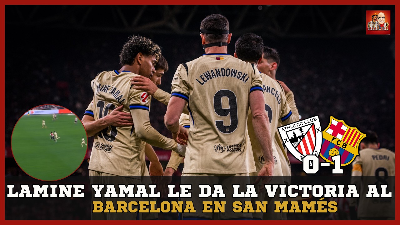 LAMINE YAMAL SALVA AL BARCELONA EN SAN MAMÉS Y MANTIENE SU VENTAJA DE PUNTOS EN LA LIGA
