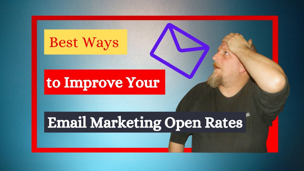 Best Ways to Improve Your Email Marketing Open Rates