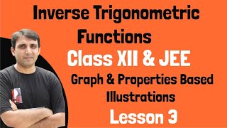 (L3) Inverse Trigonometric Functions: Inequality & Graph Based Illustrations by Ashish Bajpai Sir