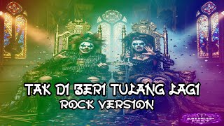 Download Lagu TAK DI BERI TULANG LAGI - ROCK VERSION MP3