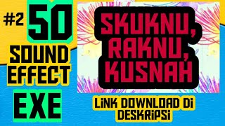 50 SOUND EFFECT EXE | SKUKNU, RAKNU, KUSNAH | sound effect yg sering digunakan Pande