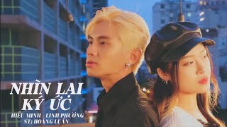 NHÌN LẠI KÝ ỨC - HIẾU MINH X LINH PHƯƠNG X HOÀNG LUÂN | Có mối tình đầu nào dài được trăm năm...