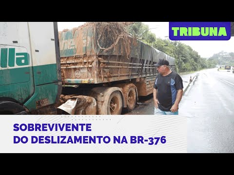 Caminhoneiro sobrevive ao deslizamento na BR-376 e se emociona ao reencontrar seu caminhão