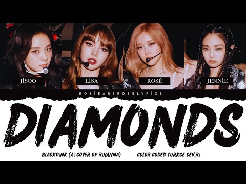BLACKPİNK - Diamonds (Ai Cover of Rihanna) Color Coded Türkçe Çeviri