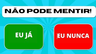 EU JÁ...EU NUNCA…🙋‍♀️🙋‍♂️🙅‍♀️🙅‍♂️ SÓ NÃO PODE MENTIR!🤥 | JOGO INTERATIVO DIVERTIDO🙋‍♀️🙋‍♂️🙅‍♀️🙅‍♂️