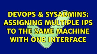 Celebrity DevOps & SysAdmins: Assigning multiple IPs to the same machine with one interface (3 Solutions!!) Net Worth