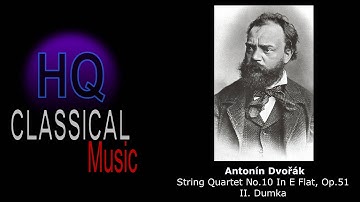 DVORAK - String Quartet No.10 In E Flat, Op.51 - II. Dumka - HQ Classical Music