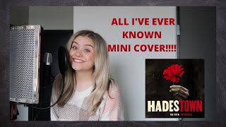 ALL I&#39;VE EVER KNOWN | HADESTOWN MINI COVER