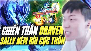 Sally Leo Cao Thủ Role ADC Với Draven Farm Mạng Vượt Thời...