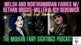 Guest Host Takeover: Bethan Briggs-Miller & Icy Sedgwick talk Welsh and Northumbrian Fairylore!