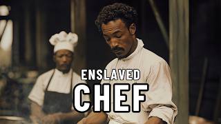 The UNTOLD Life of the Enslaved French Chef #blackhistory