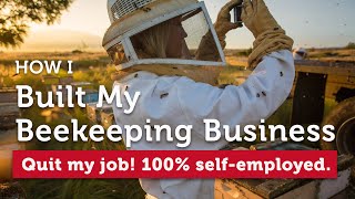 How I Went from Hobby Beekeeper to Self-Employed Beekeeper | Starting a Beekeeping Business