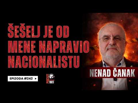 Balkan Rules Podcast Ep.242 - Nenad Čanak - Šešelj je od mene napravio nacionalistu