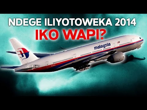 Kisa Cha Ndege Iliyotoweka Na Watu 239 Matukio Yake Ni Kama Muvi La Kijasusi