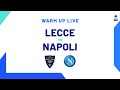 🔴 LIVE | Warm up | Lecce-Napoli | Serie A TIM 2023/24