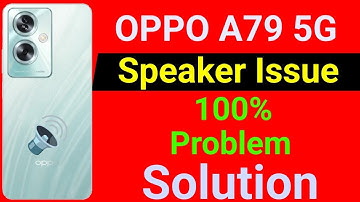 OPPO A79 5g Speaker Issue | How to Solve Speaker Problem in OPPO A79 5G Mobile