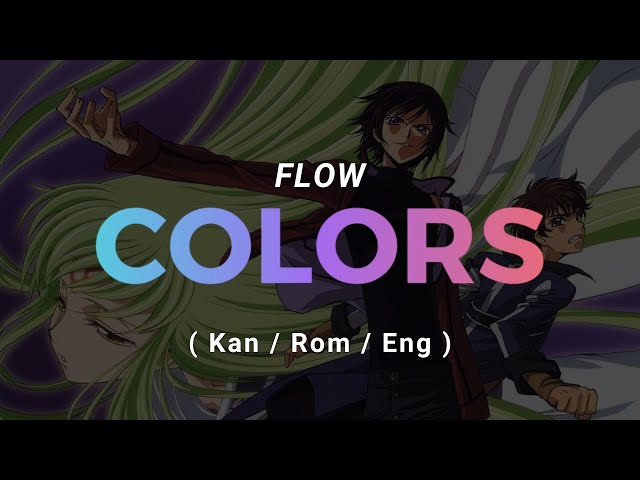 【 COLORS 】 by FLOW - Code Geass: Hangyaku no Lelouch OP 1 - Lyrics class=