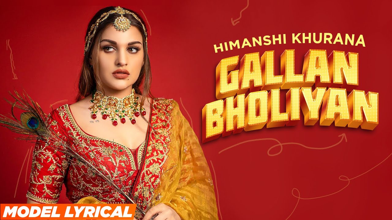 Himanshi Khurana (Model Lyrical) | Gallan Bholiyan | Asim Riaz | Mix Singh| Latest Punjabi Song 2022