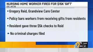 Nursing home worker fired after accepting $15,000 ‘gift’ from resident