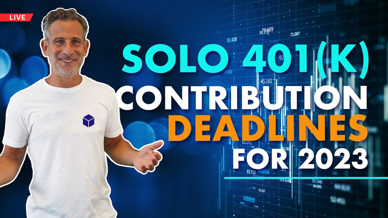2023 Solo 401(k) Contribution Deadlines