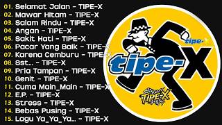 TIPE-X - KUMPULAN LAGU-LAGU PILIHAN TERBAIK & TERPOPULER | SELAMAT JALAN - TIPE-X
