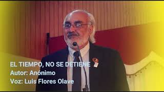 El Tiempo, No Se Detiene - Autor Desconocido - Voz Luis Flores Olave