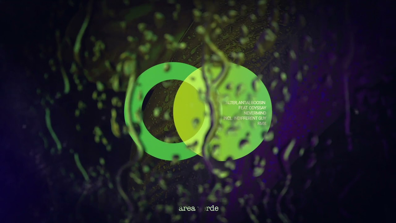 Alter, Antai, Boosin feat. ODYSSAY - Nevermind (Breaks Mix) // Area Verde