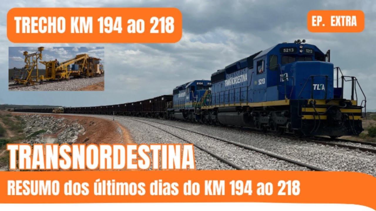 🚧 Como está a obra da Transnordestina? Resumo dos últimos dias – KM 194 ao 218