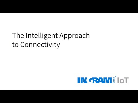 The Intelligent Approach to Connectivity  with Ingram Micro-IoT World 2020