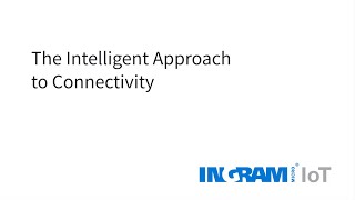 The Intelligent Approach to Connectivity  with Ingram Micro-IoT World 2020