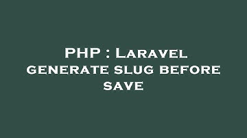 PHP : Laravel generate slug before save