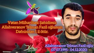 04.12.2021- Şəhidimiz Allahverənov Telman Fazil oğlunun Anım Günüdür.Şəhidimizin dəfnindən 1 il ötür