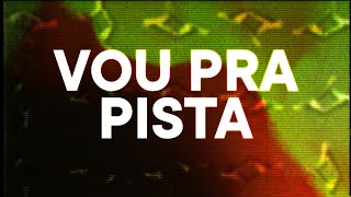 VOU PRA PISTA
